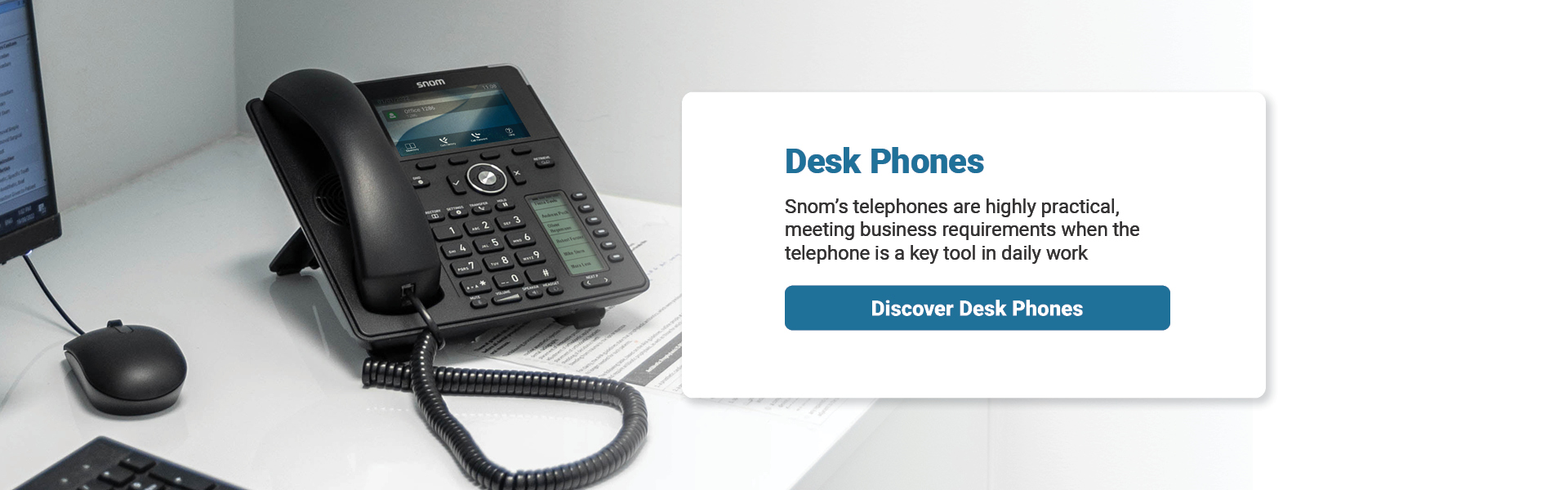 Desk Phones | Snom's telephones are highly practical, meeting business requirements when the telephone is a key tool in daily work | Discover Desk Phones
