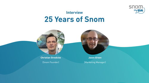 SNOM Talk - Interview 25 Years of Snom, Christian Stredicke [Snom Founder], Jason Green [Marketing Manager]
